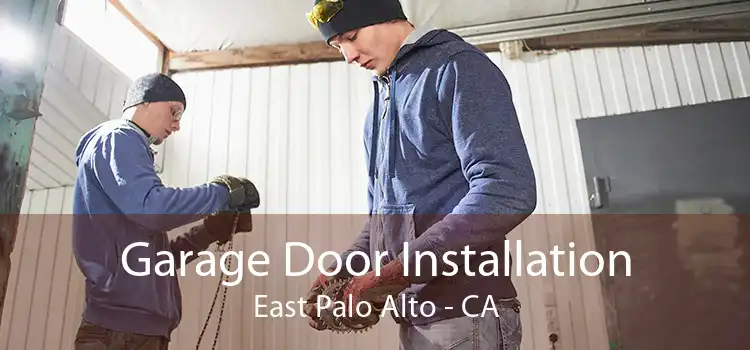 Garage Door Installation East Palo Alto - CA
