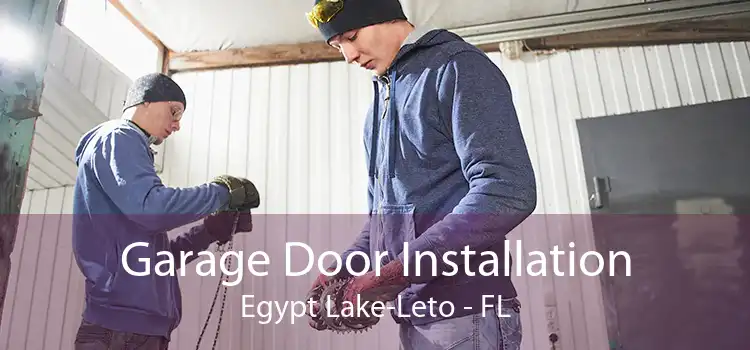 Garage Door Installation Egypt Lake-Leto - FL