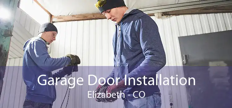 Garage Door Installation Elizabeth - CO
