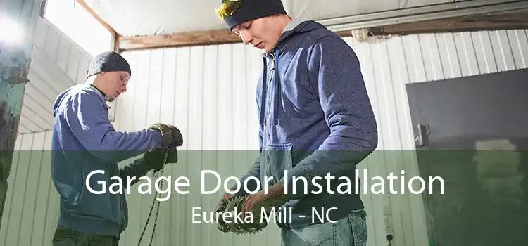 Garage Door Installation Eureka Mill - NC