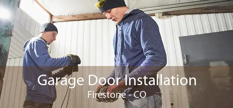 Garage Door Installation Firestone - CO