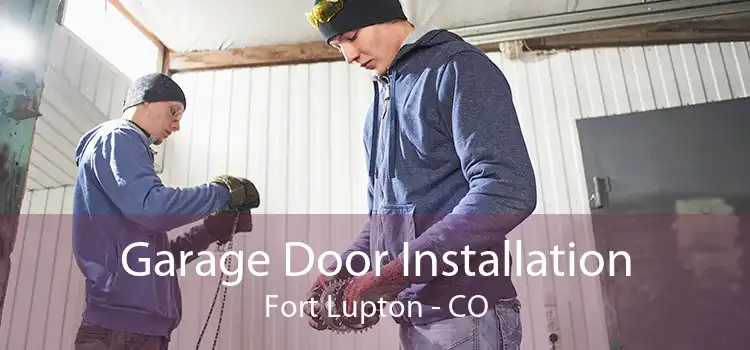 Garage Door Installation Fort Lupton - CO