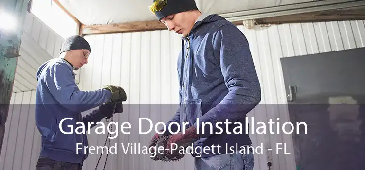 Garage Door Installation Fremd Village-Padgett Island - FL
