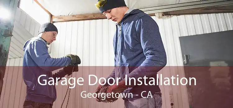 Garage Door Installation Georgetown - CA