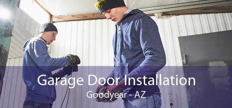 Garage Door Installation Goodyear - AZ