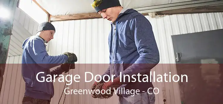 Garage Door Installation Greenwood Village - CO