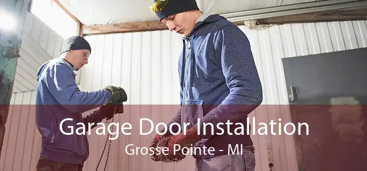  Garage Door Installation Grosse Pointe - MI