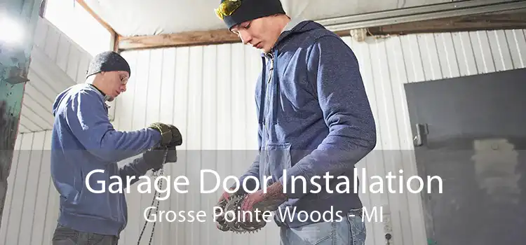 Garage Door Installation Grosse Pointe Woods - MI