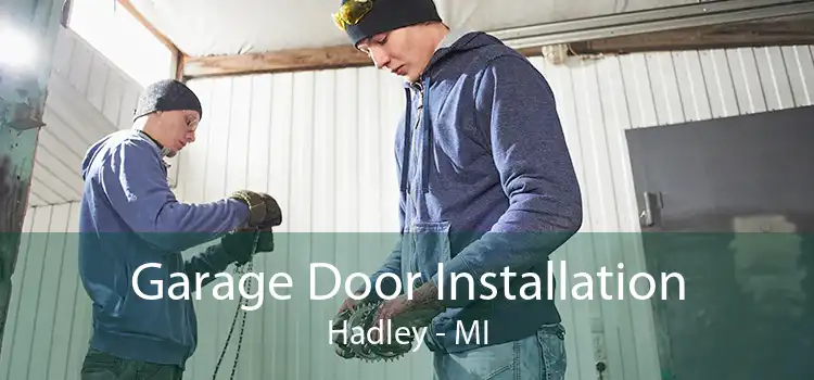 Garage Door Installation Hadley - MI