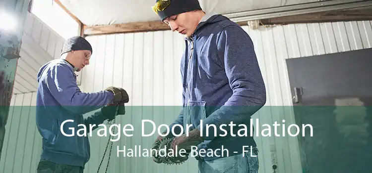  Garage Door Installation Hallandale Beach - FL