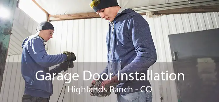  Garage Door Installation Highlands Ranch - CO