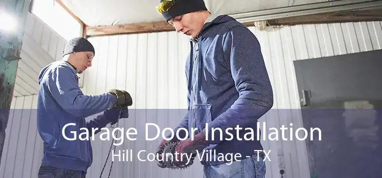 Garage Door Installation Hill Country Village - TX