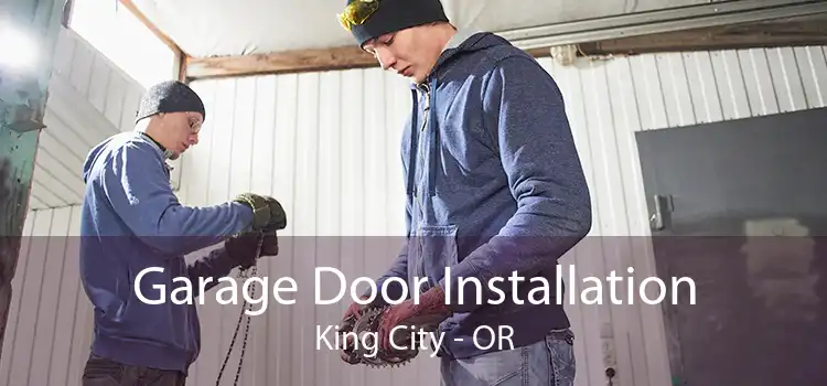 Garage Door Installation King City - OR