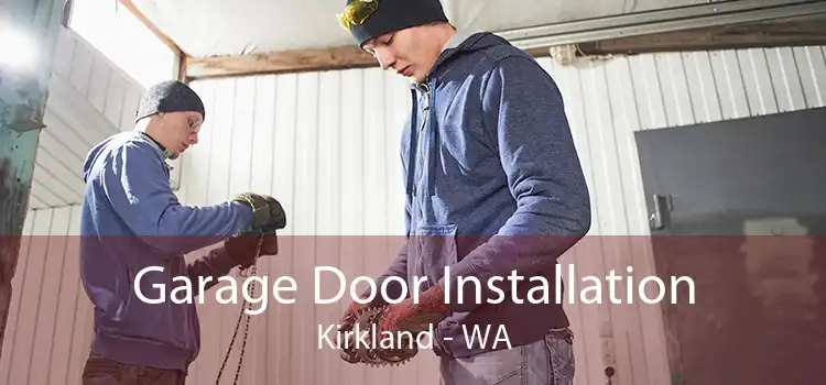 Garage Door Installation Kirkland - WA