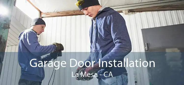 Garage Door Installation La Mesa - CA