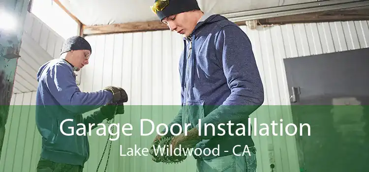 Garage Door Installation Lake Wildwood - CA