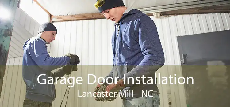 Garage Door Installation Lancaster Mill - NC