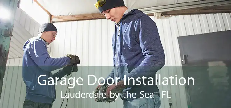 Garage Door Installation Lauderdale-by-the-Sea - FL