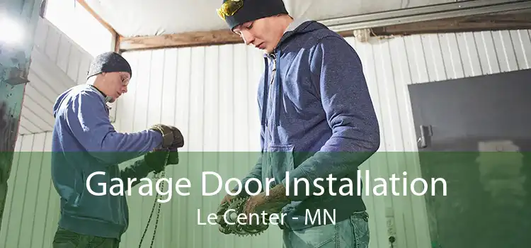Garage Door Installation Le Center - MN