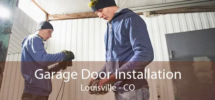 Garage Door Installation Louisville - CO