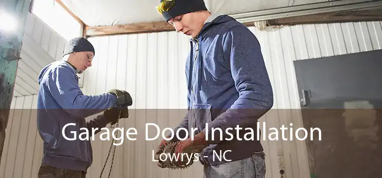 Garage Door Installation Lowrys - NC