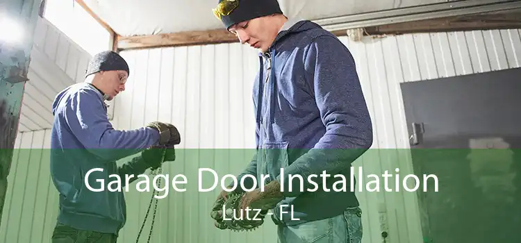 Garage Door Installation Lutz - FL