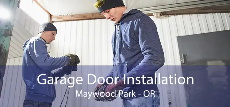 Garage Door Installation Maywood Park - OR