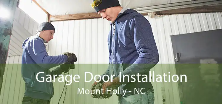 Garage Door Installation Mount Holly - NC