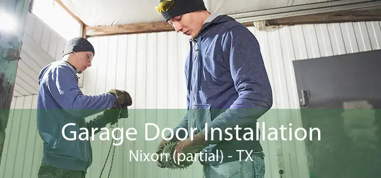 Garage Door Installation Nixon (partial) - TX