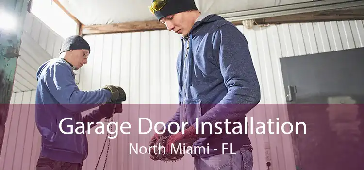 Garage Door Installation North Miami - FL