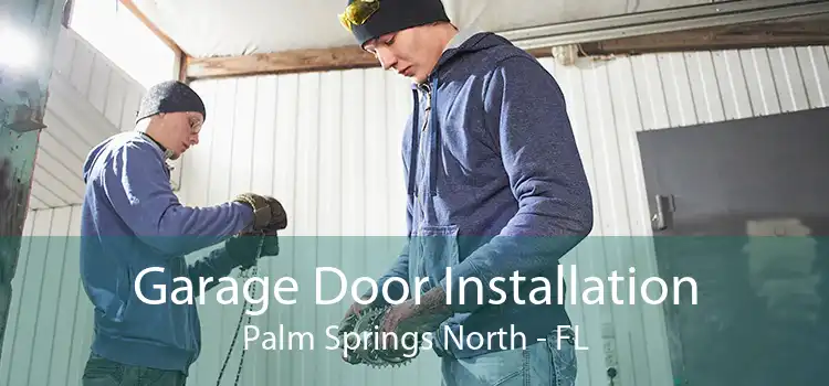 Garage Door Installation Palm Springs North - FL