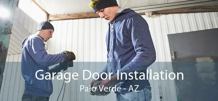 Garage Door Installation Palo Verde - AZ