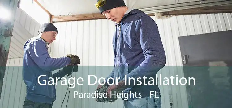 Garage Door Installation Paradise Heights - FL