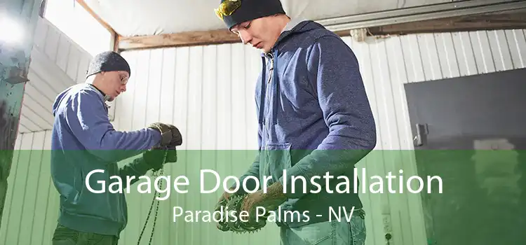 Garage Door Installation Paradise Palms - NV