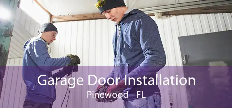 Garage Door Installation Pinewood - FL