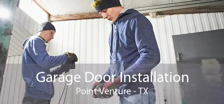 Garage Door Installation Point Venture - TX