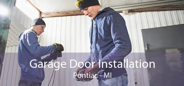 Garage Door Installation Pontiac - MI