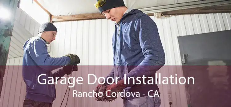 Garage Door Installation Rancho Cordova - CA