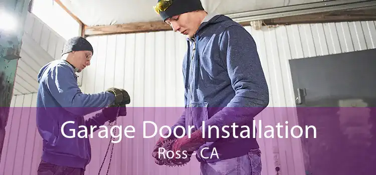 Garage Door Installation Ross - CA