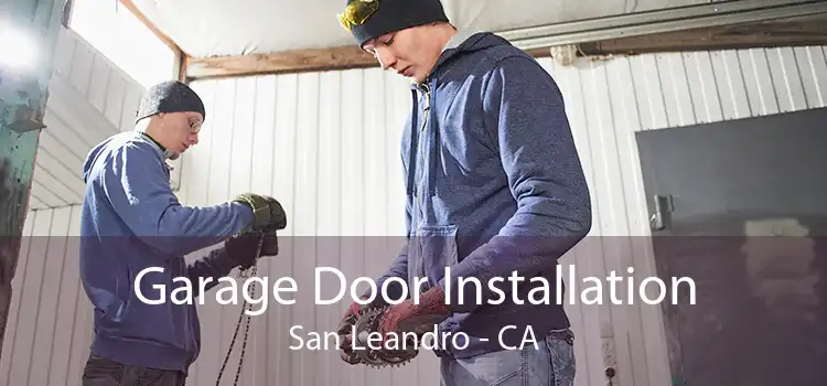 Garage Door Installation San Leandro - CA