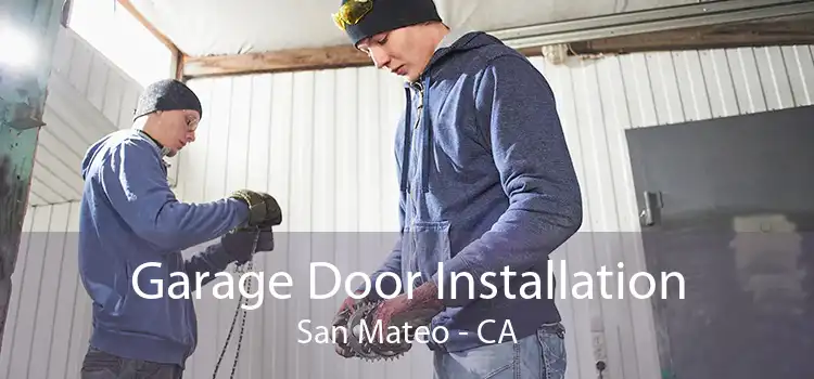  Garage Door Installation San Mateo - CA