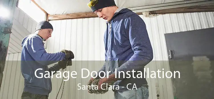 Garage Door Installation Santa Clara - CA