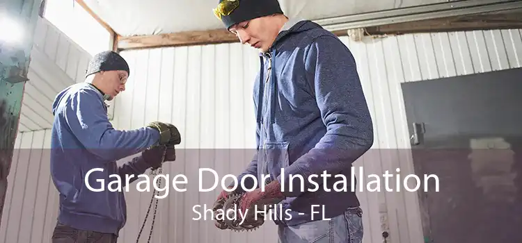 Garage Door Installation Shady Hills - FL