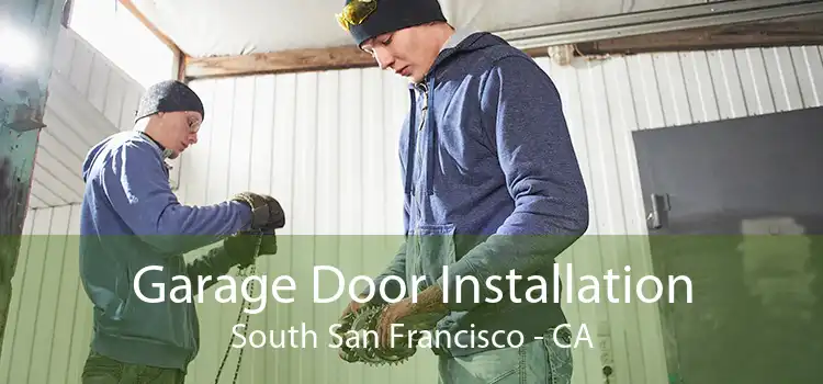 Garage Door Installation South San Francisco - CA