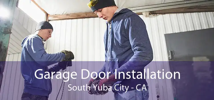 Garage Door Installation South Yuba City - CA