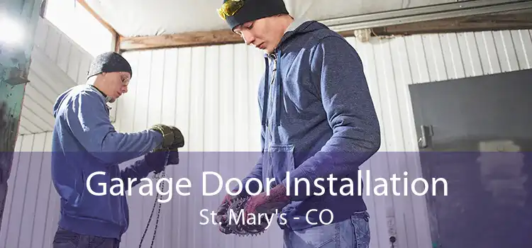 Garage Door Installation St. Mary's - CO