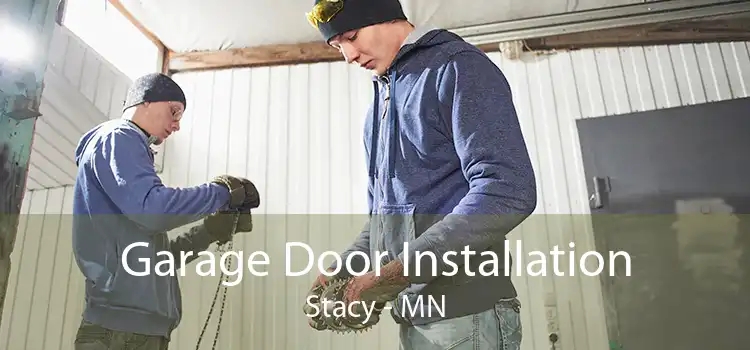Garage Door Installation Stacy - MN