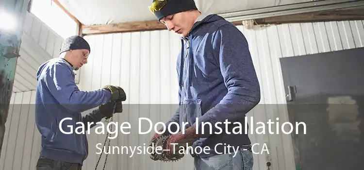 Garage Door Installation Sunnyside–Tahoe City - CA
