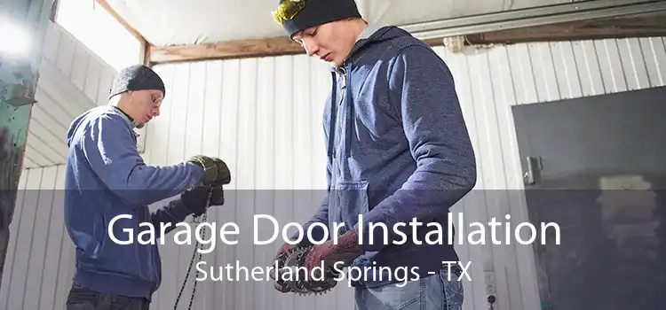 Garage Door Installation Sutherland Springs - TX