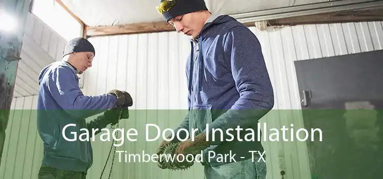 Garage Door Installation Timberwood Park - TX